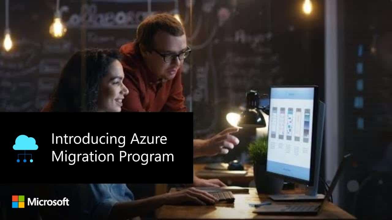 Azure Migration Program – to improve the migration experience