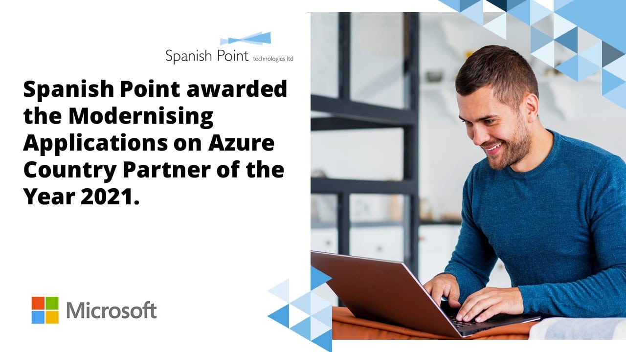 Spanish Point awarded the Modernising Applications on Azure Country Partner of the Year 2021.